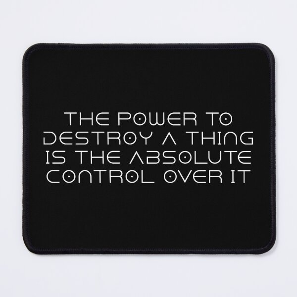 Item preview, The power to destroy a thing is the absolute control over it designed and sold by vkdesign.