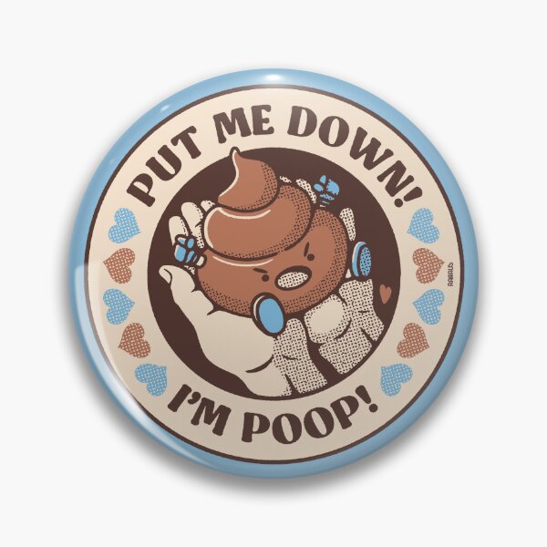 Item preview, Put Me Down I'm Poop designed and sold by raffaus.