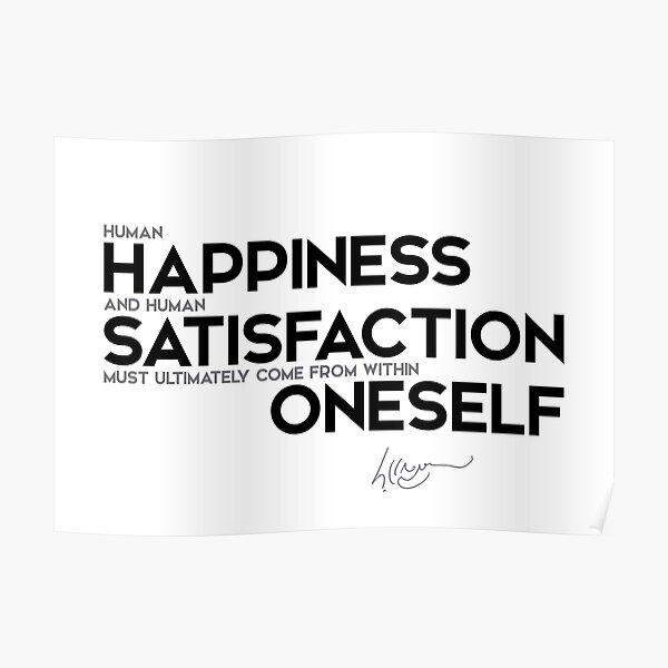 human happiness, satisfaction - dalai lama Poster