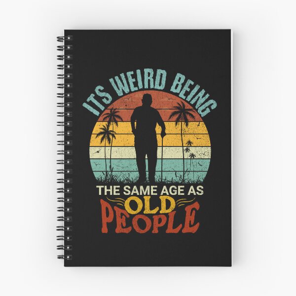 Item preview, It's Weird Being The Same Age As Old People designed and sold by Affyboss6.