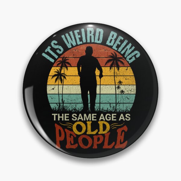 Item preview, It's Weird Being The Same Age As Old People designed and sold by Affyboss6.