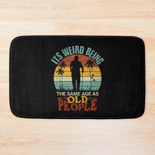 Item preview, It's Weird Being The Same Age As Old People designed and sold by Affyboss6.