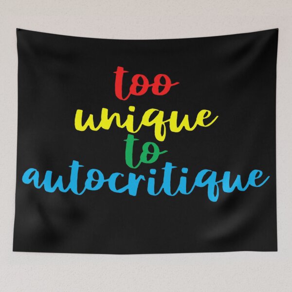Item preview, Too unique to autocritique designed and sold by BluestPeony.
