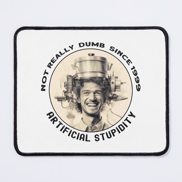 Item preview, Not Really Dumb since 1999 - Artificial Stupidity designed and sold by heringa.