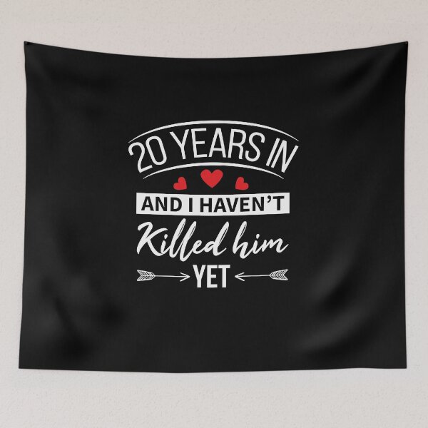 Item preview, 20 YEARS IN AND I HAVEN'T KILLED HIM YET designed and sold by AdiApparel.