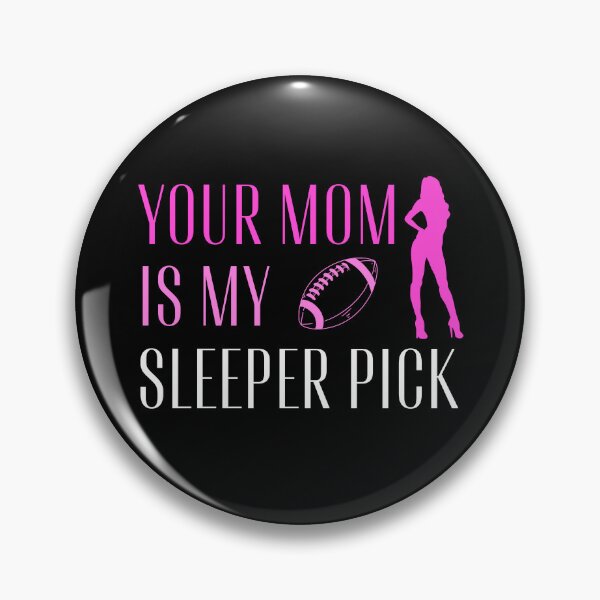 Item preview, Your Mom Is My Sleeper Pick designed and sold by AlpacaSmokes.