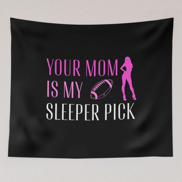 Item preview, Your Mom Is My Sleeper Pick designed and sold by AlpacaSmokes.