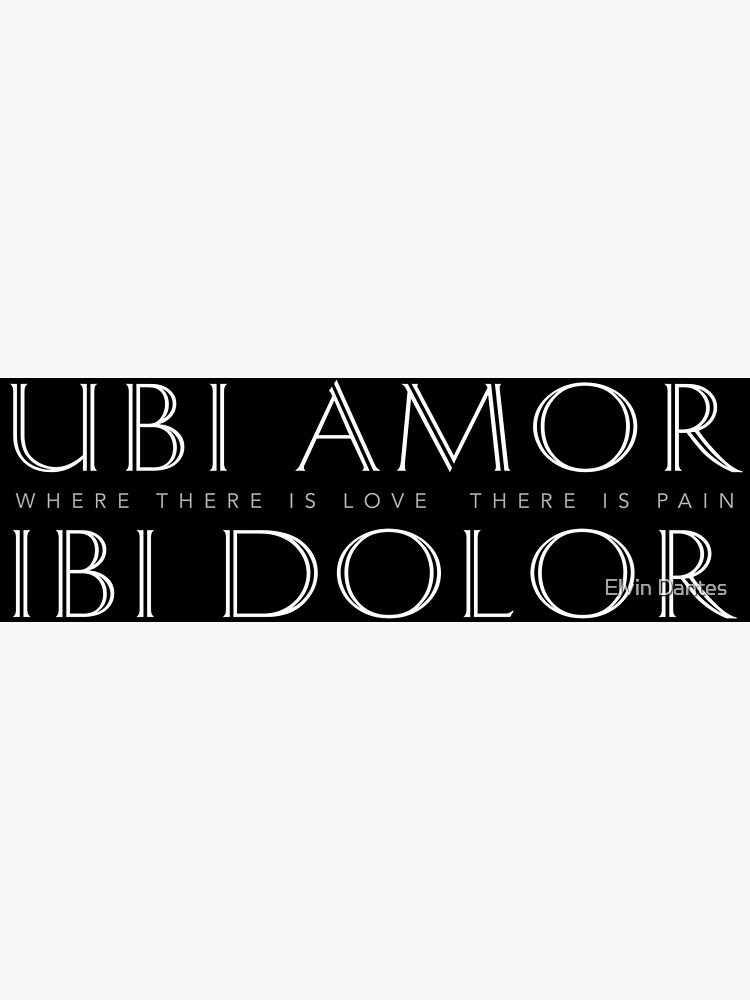 Latin Inspirational Quote Ubi Amor Ibi Dolor Where There s Love