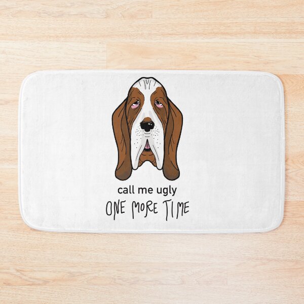Item preview, CALL ME UGLY basset hound designed and sold by Ann Yume.