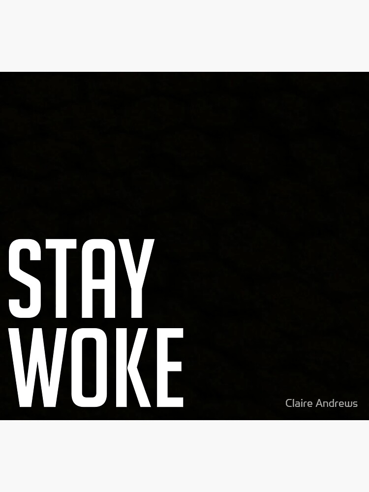 Stay Woke Poster Sticker By Claireandrewss Redbubble