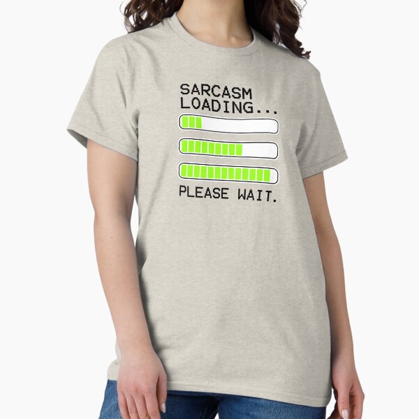 Item preview, computer message sarcasm loading levels stacked designed and sold by mystudiocreate.