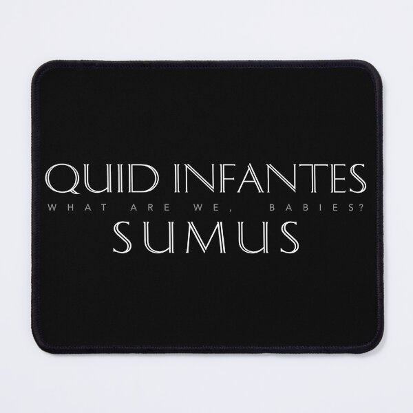 Item preview, Latin Inspirational Quote: Quid Infantes Sumus (What Are We, Babies?) designed and sold by Elvin Dantes.