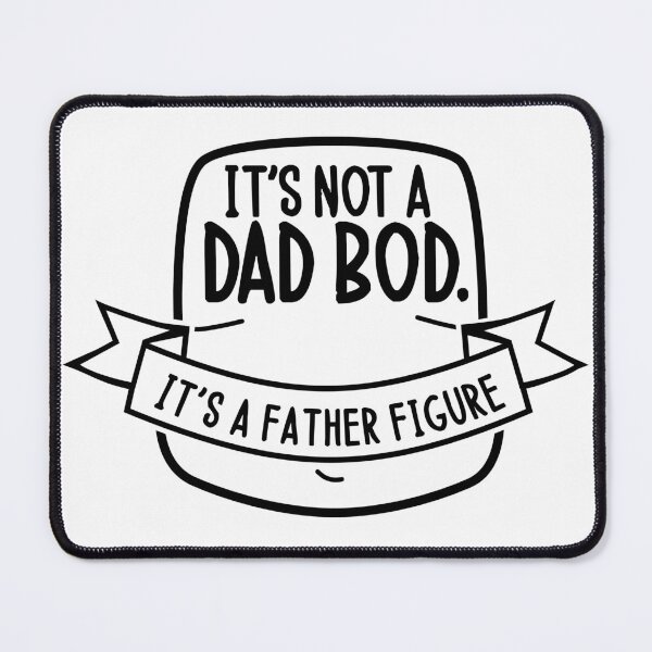 Item preview, It's Not A Dad Bod, It's A Father Figure Dadbod Father designed and sold by MoonlightMan.