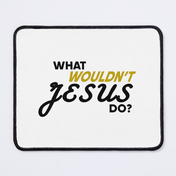 Item preview, What Wouldn't Jesus Do? Funny designed and sold by MoonlightMan.