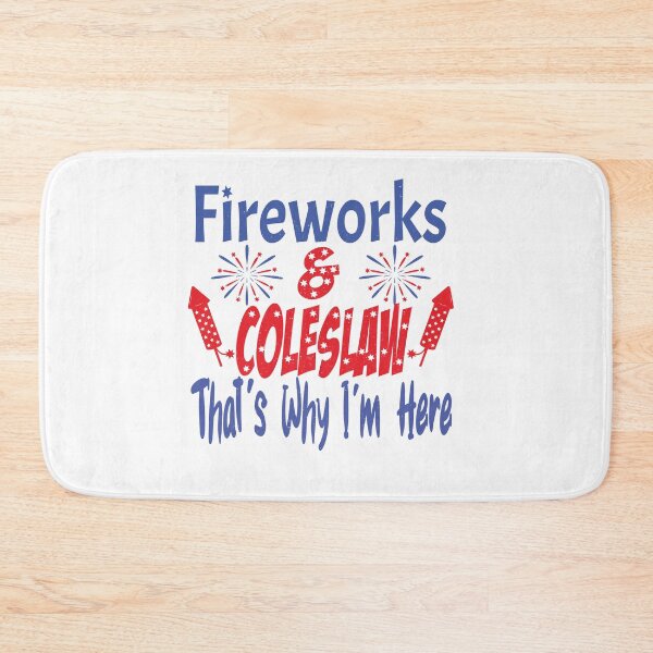 Item preview, Fireworks And Coleslaw That's Why I'm Here Funny 4th Of July Celebration Gift designed and sold by YAHIA-14.