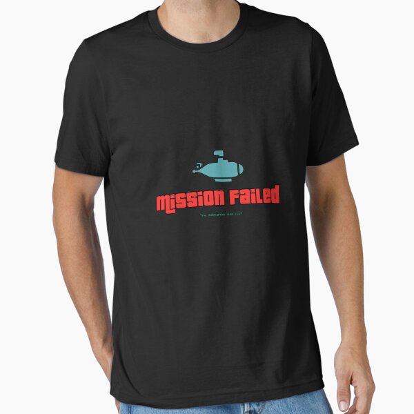 Mission Failed The Submarine Was Lost Essential T-Shirt