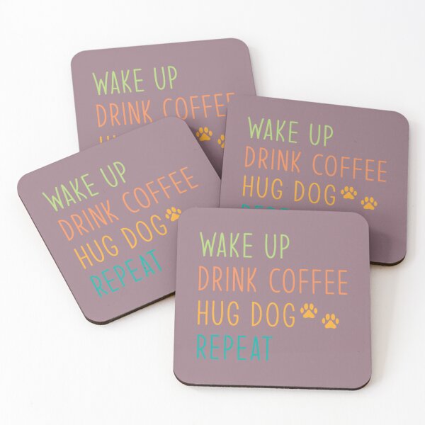 Item preview, Wake up drink coffee hug dog repeat	 designed and sold by fdeyfisvz83.