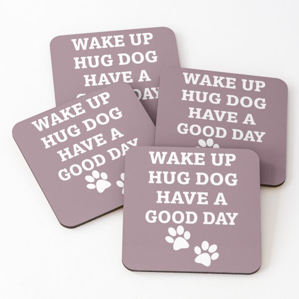 Item preview, Wake Up Hug Dog Have a great day Funny 		 designed and sold by fdeyfisvz83.
