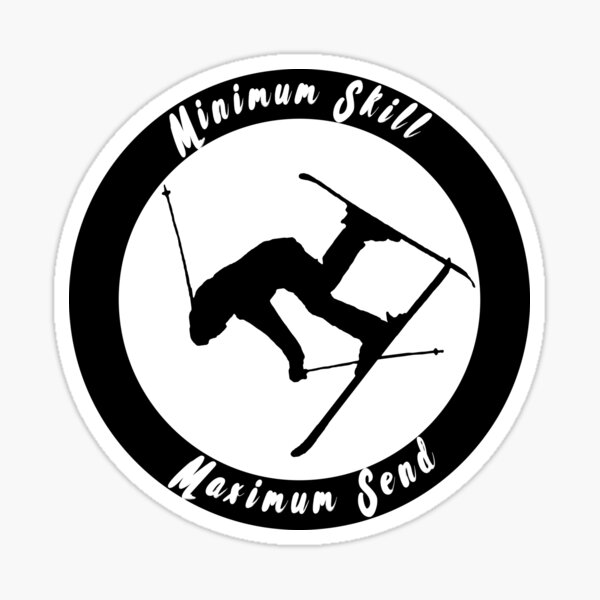 Item preview, Send It Minimum Skill Maximum Send Skiing designed and sold by hughhhogan.