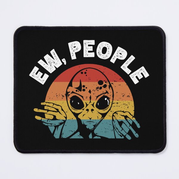 Item preview, Ew People Funny Antisocial Alien designed and sold by jmbeezee.