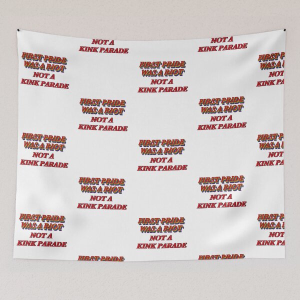 Item preview, First Pride Was A Riot, Not a Kink Parade designed and sold by DontSpeak4Me.