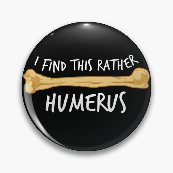 Item preview, I Find This Rather Humerus designed and sold by N4ST1C.