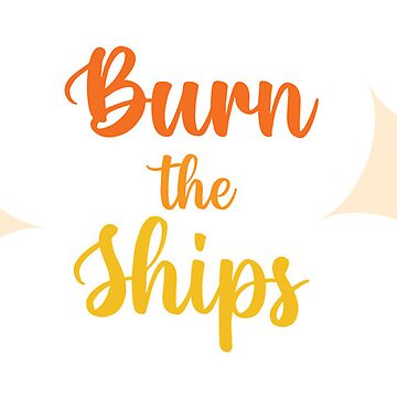 Artwork thumbnail, Burn the Ships by OchreLight
