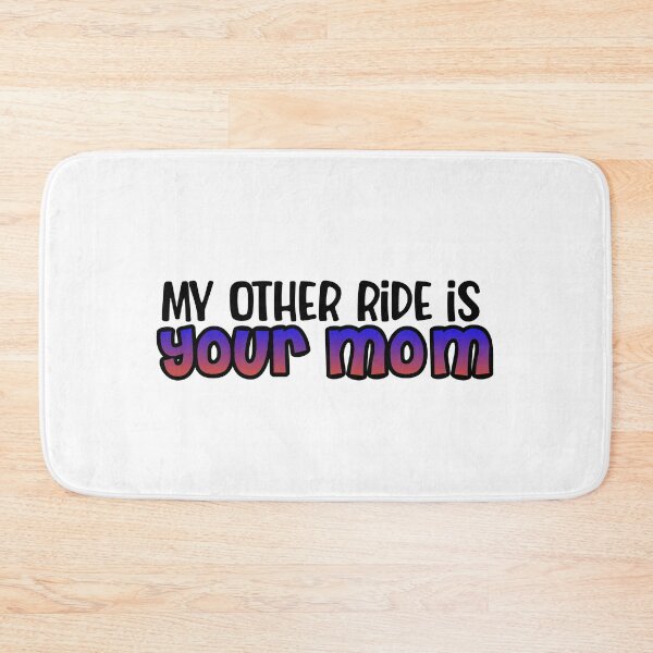 Item preview, My Other Ride is Your Mom designed and sold by Lil-Bit-Batty.