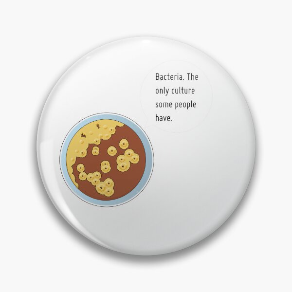 Item preview, Bacteria. The only culture some people have. designed and sold by Witty-Biotech.