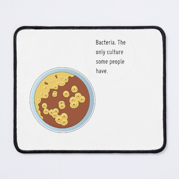 Item preview, Bacteria. The only culture some people have. designed and sold by Witty-Biotech.