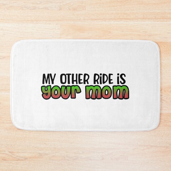 Item preview, My Other Ride is Your Mom designed and sold by Lil-Bit-Batty.