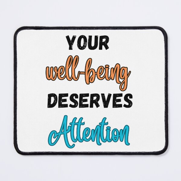 Item preview, Your Well-Being Deserves Attention Design designed and sold by JAMTEESHOP.