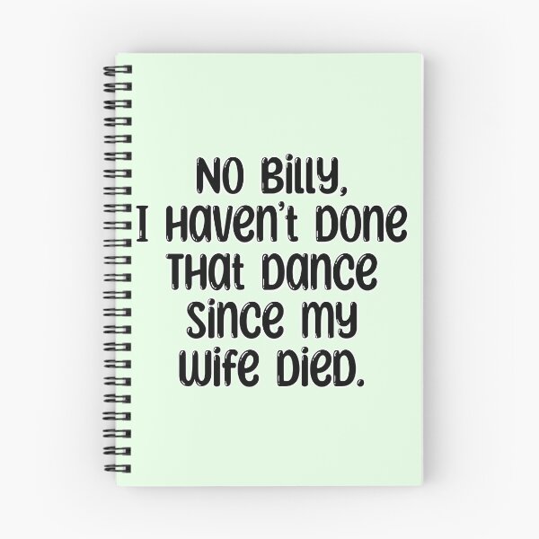 Item preview, No Billy, I haven’t done that dance since my wife died. The Office designed and sold by sjwat.