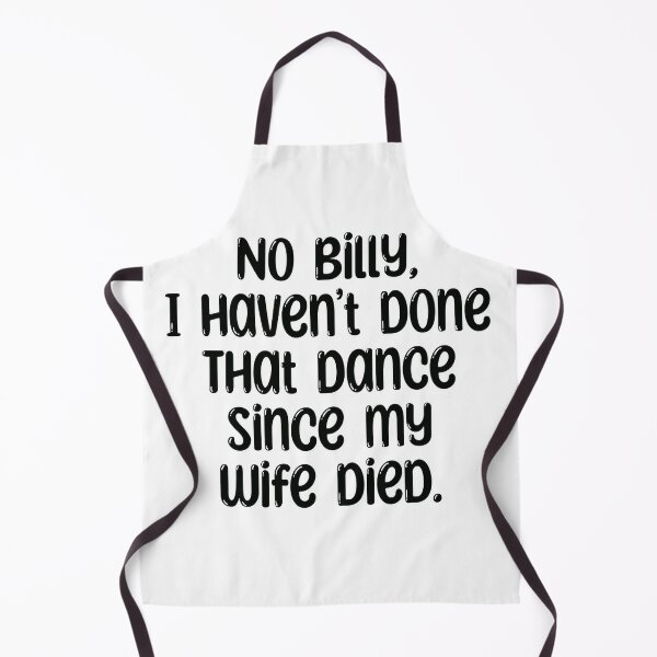 Item preview, No Billy, I haven’t done that dance since my wife died. The Office designed and sold by sjwat.