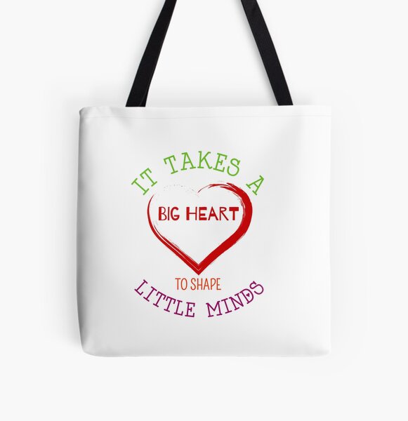  It Takes a Big Heart to Shape Little Minds Bag