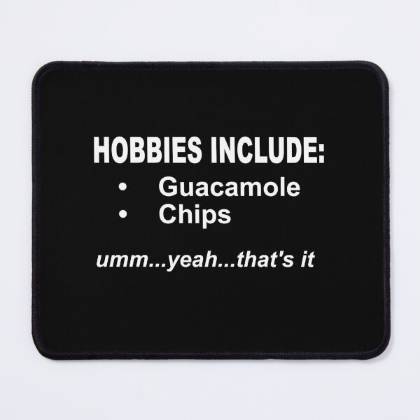 Item preview, Hobbies include Guacamole and  Chips designed and sold by NadyaCC.