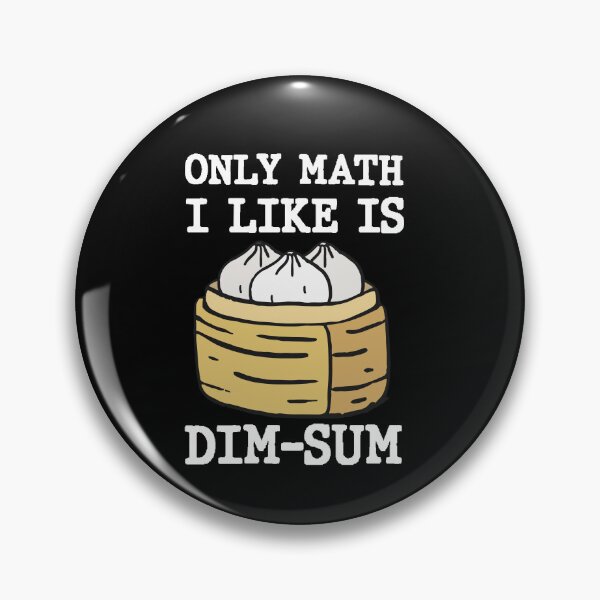 Item preview, Only Math I Like Is Dim Sum Funny Math Pun Quote designed and sold by AritraSur.