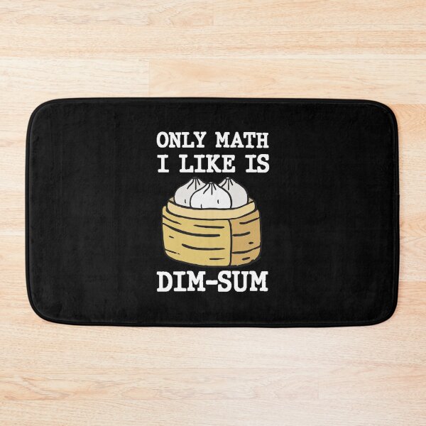 Item preview, Only Math I Like Is Dim Sum Funny Math Pun Quote designed and sold by AritraSur.