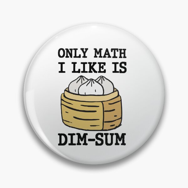 Item preview,  Only Math I Like Is Dim Sum Funny Math Pun Quote designed and sold by AritraSur.