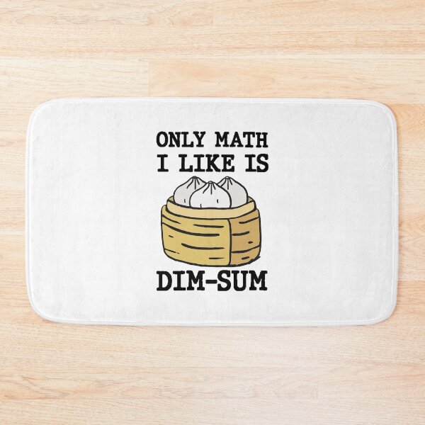 Item preview,  Only Math I Like Is Dim Sum Funny Math Pun Quote designed and sold by AritraSur.