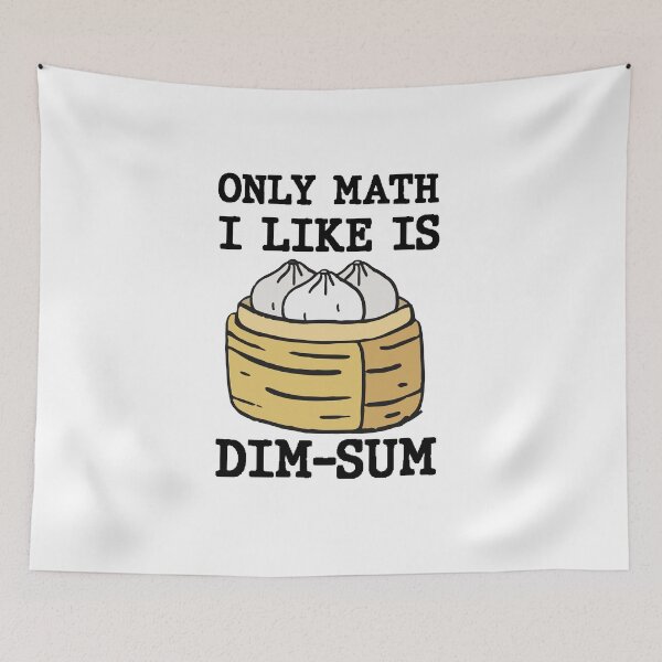 Item preview,  Only Math I Like Is Dim Sum Funny Math Pun Quote designed and sold by AritraSur.
