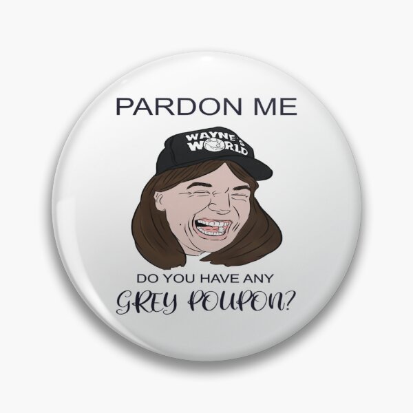 Item preview, Pardon me do you have  any grey poupon designed and sold by JacobGeiger.