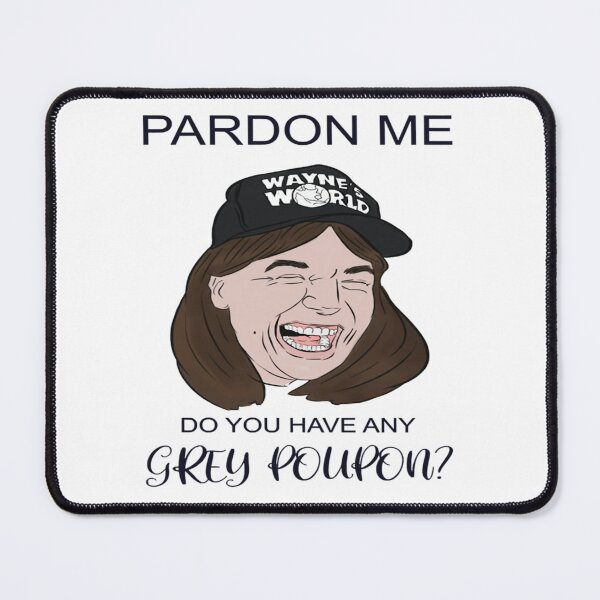 Item preview, Pardon me do you have  any grey poupon designed and sold by JacobGeiger.