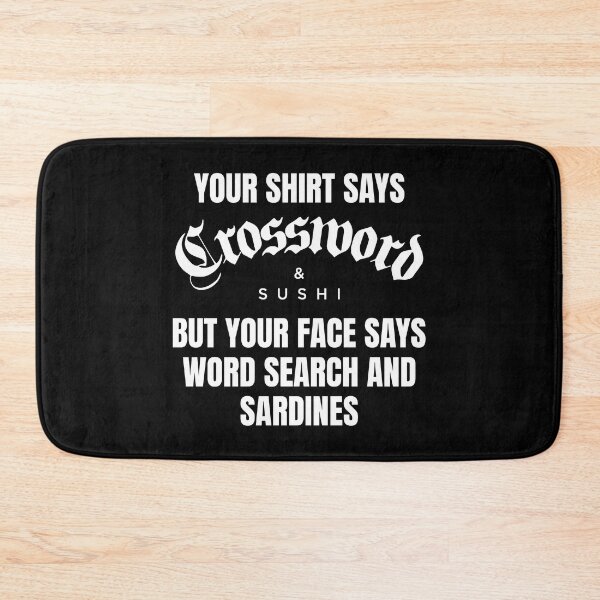 Item preview, Your Shirt Says Crossword and Sushi But Your Face Says Word Search and Sardines designed and sold by Mclickster.