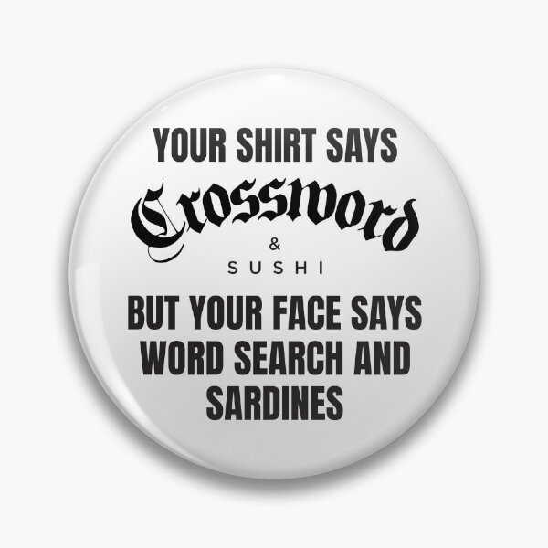 Item preview, Your Shirt Says Crossword and Sushi But Your Face Says Word Search and Sardines designed and sold by Mclickster.