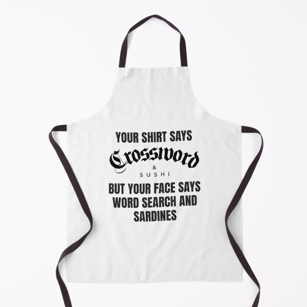 Item preview, Your Shirt Says Crossword and Sushi But Your Face Says Word Search and Sardines designed and sold by Mclickster.