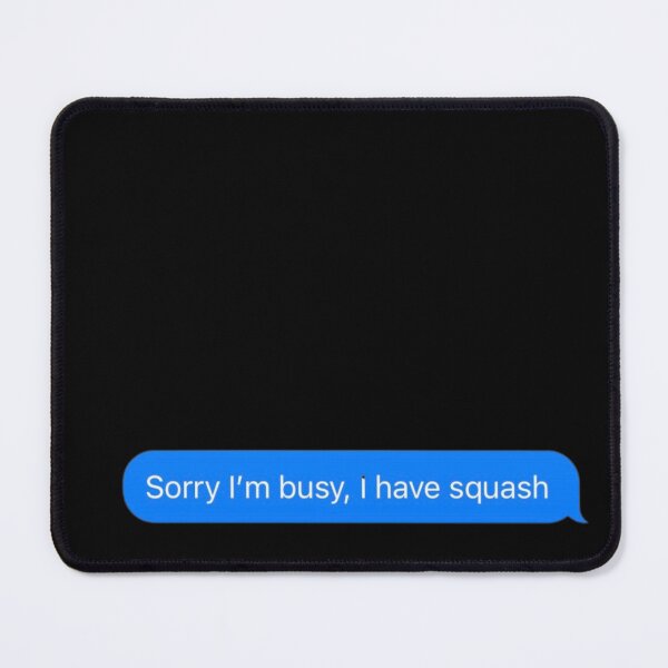 Item preview, Sorry I'm Busy, I Have Squash Text Message Black - Funny Gym designed and sold by GymWearDepot.