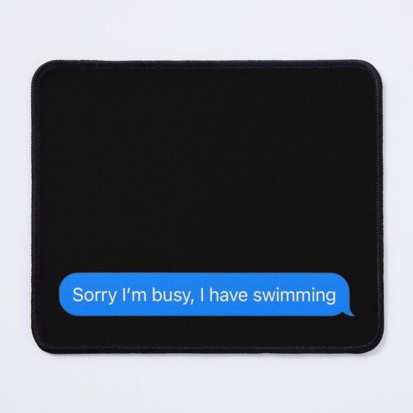 Item preview, Sorry I'm Busy, I Have Swimming Text Message Black - Funny Gym designed and sold by GymWearDepot.