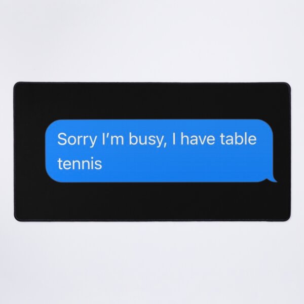 Item preview, Sorry I'm Busy, I Have Table Tennis Text Message Black - Funny Gym designed and sold by GymWearDepot.