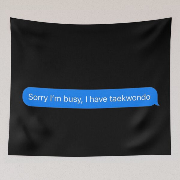 Item preview, Sorry I'm Busy, I Have Taekwondo Text Message Black - Funny Gym designed and sold by GymWearDepot.